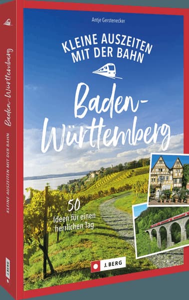 Kleine Auszeiten mit der Bahn in Baden-Württemberg