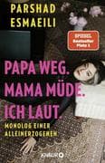 Papa weg. Mama müde. Ich laut.