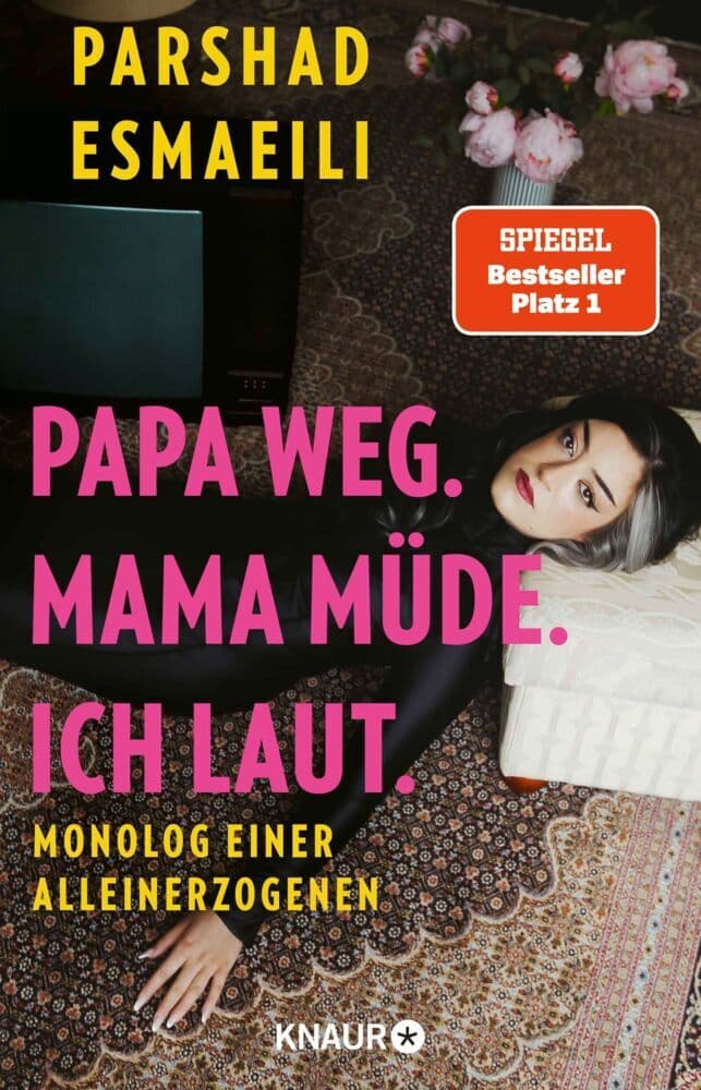 10. Parshad Esmaeili: Papa weg. Mama müde. Ich laut.