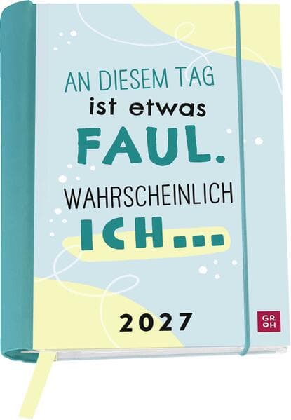 Buchkalender 2027: An diesem Tag ist etwas faul. Wahrscheinlich ich ...