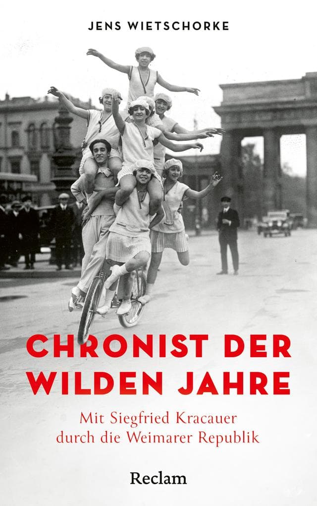 Chronist der wilden Jahre. Mit Siegfried Kracauer durch die Weimarer Republik