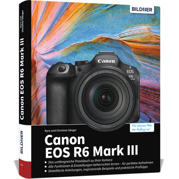 Canon EOS R6 Mark III - Das umfangreiche Praxisbuch zu Ihrer Kamera