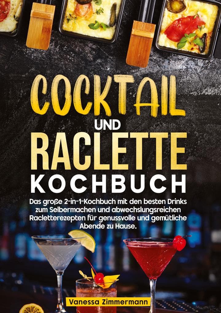 Cocktail und Raclette Kochbuch