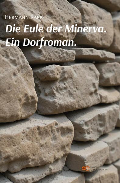 DIE EULE DER MINERVA. EIN DORFROMAN.
