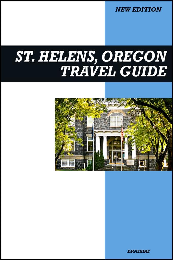 St. Helens, Oregon Travel Guide 2026 Edition: Riverfront Views, Movie Landmarks, and Small-Town Festivals