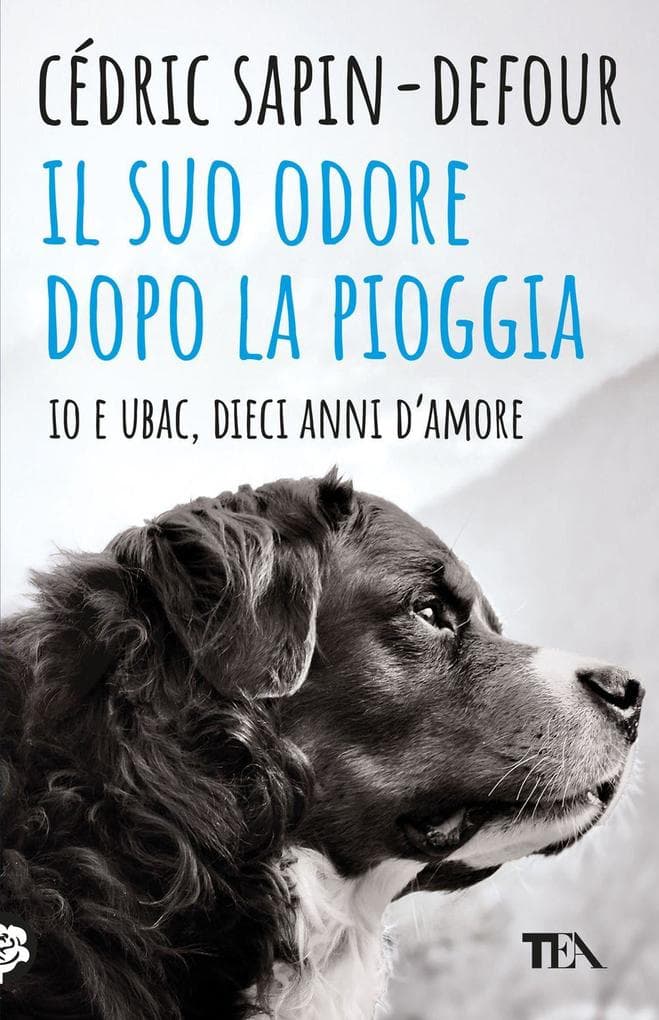 Il suo odore dopo la pioggia. Io e Ubac, dieci anni d'amore