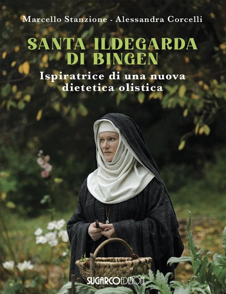 Santa Ildegarda di Bingen. Ispiratrice di una nuova dietetica olistica