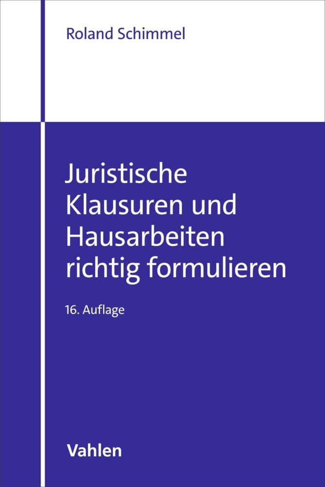 Juristische Klausuren und Hausarbeiten richtig formulieren