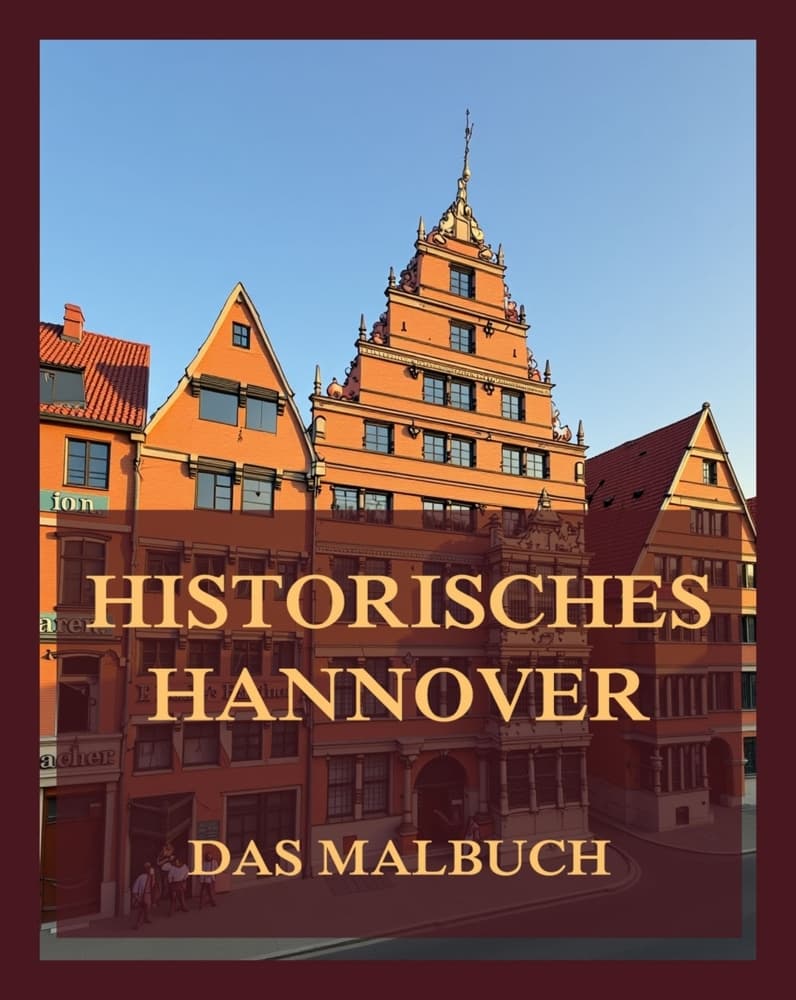 Historisches Hannover - Das Malbuch