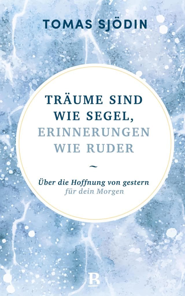 Träume sind wie Segel, Erinnerungen wie Ruder