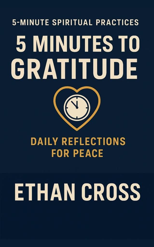 5 Minutes to Gratitude: Daily Reflections for Peace (5-Minute Spiritual Practices Series, #2)