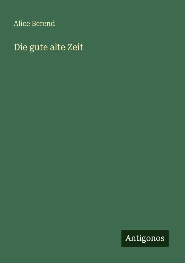 Die gute alte Zeit