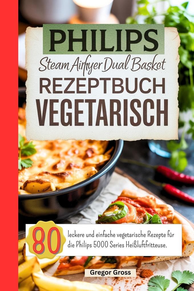 Philips Steam Airfryer Dual Basket Rezeptbuch Vegetarisch