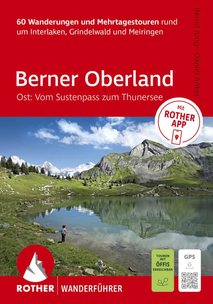 ROTHER Wanderführer Berner Oberland Ost: Rund um Interlaken, Grindelwald und Meiringen. 60 Wanderungen und Mehrtagestouren
