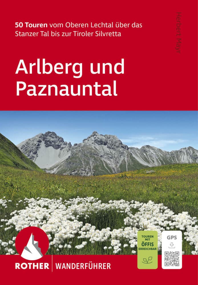 ROTHER Wanderführer Arlberg und Paznauntal. 50 Touren vom Oberen Lechtal über das Stanzer Tal bis zur Tiroler Silvretta