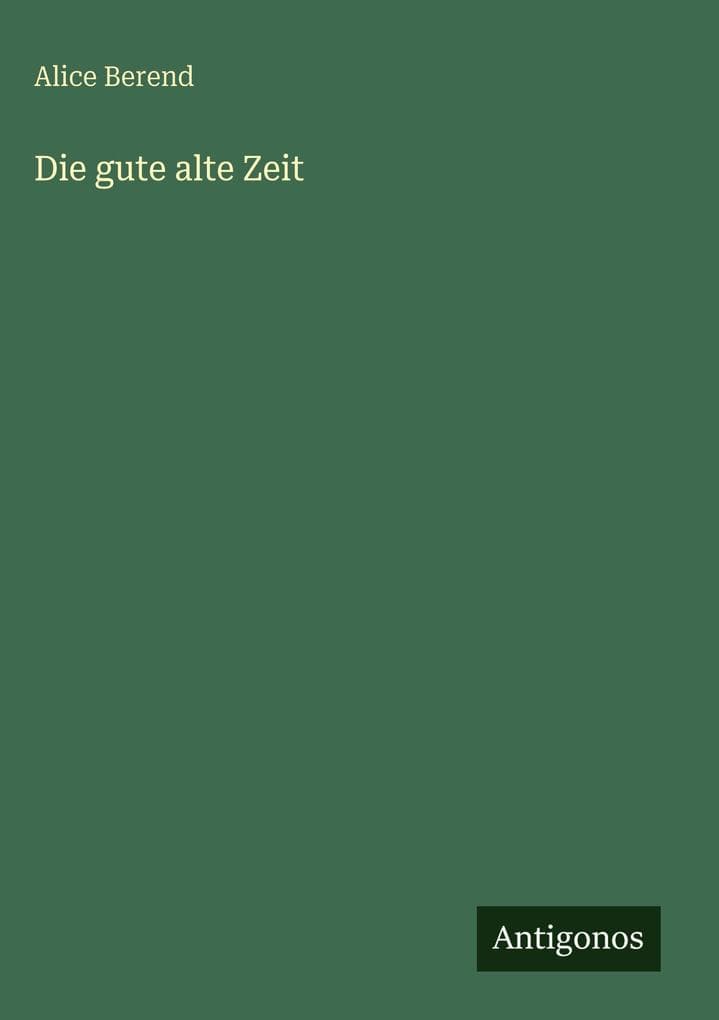 Die gute alte Zeit