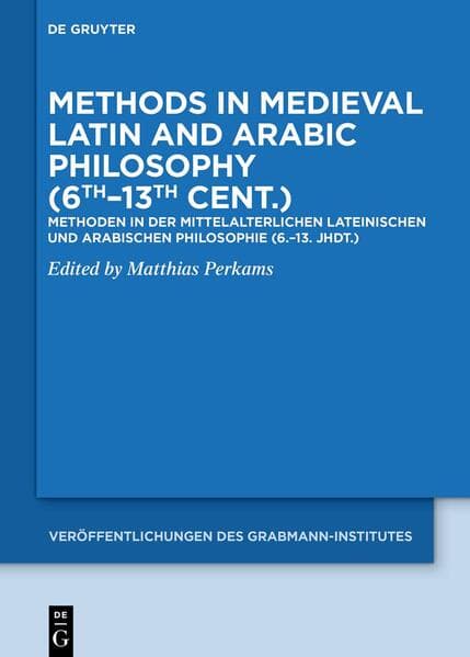 Methods in Medieval Latin and Arabic Philosophy (6th-13th cent.)