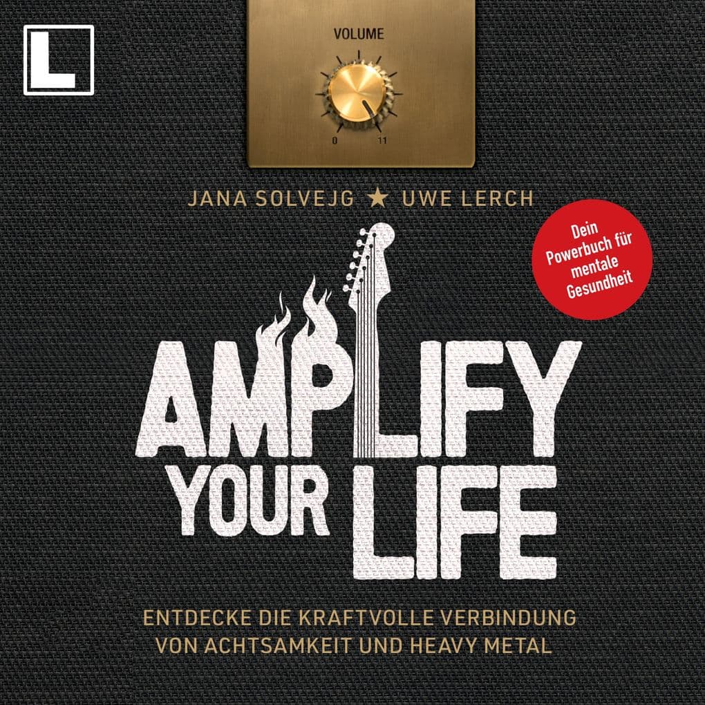 Amplify Your Life: Entdecke die kraftvolle Verbindung von Achtsamkeit und Heavy Metal - Dein Powerbuch für mentale Gesundheit