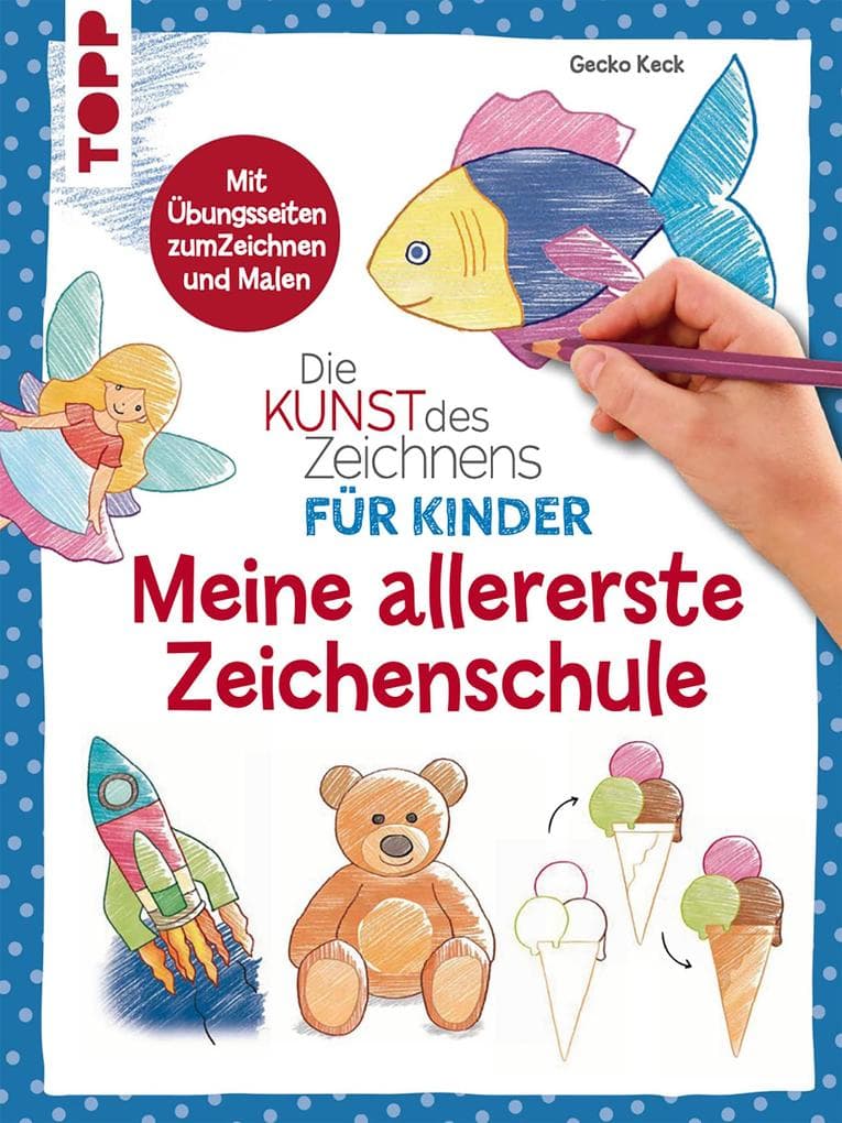 Die Kunst des Zeichnens für Kinder - Meine allererste Zeichenschule
