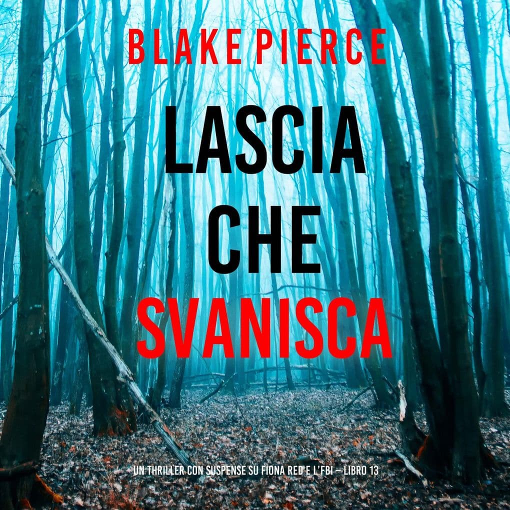 Lascia che Svanisca (Un thriller con suspense su Fiona Red e l'FBI Libro 13)