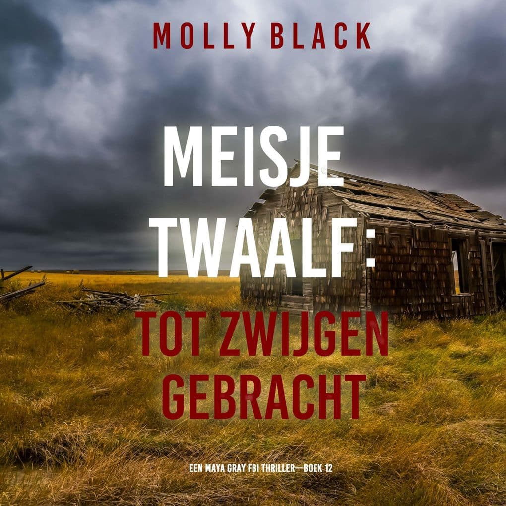 Meisje Twaalf: Tot Zwijgen Gebracht (Een Maya Gray FBI ThrillerBoek 12)