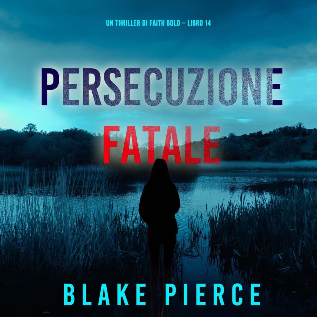 Persecuzione Fatale (Un Thriller di Faith Bold Libro 14)