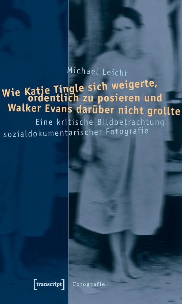Wie Katie Tingle sich weigerte, ordentlich zu posieren und Walker Evans darüber nicht grollte