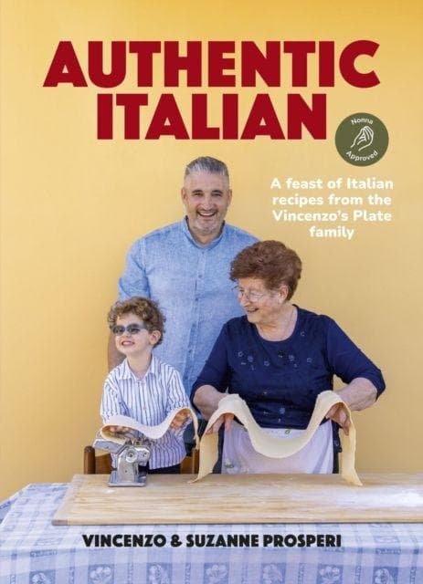 Authentic Italian: Classic 'Nonna-Approved' Recipes from the Vincenzo's Plate Family Kitchen - For Fans of Bestselling Sooshi Mango's Eat!: Mamma Knows Best and Jamie Oliver's Italian