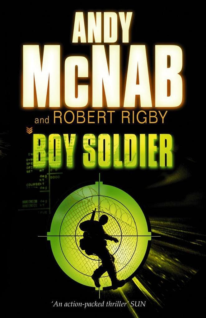 Boy Soldier. Andy McNab and Robert Rigby