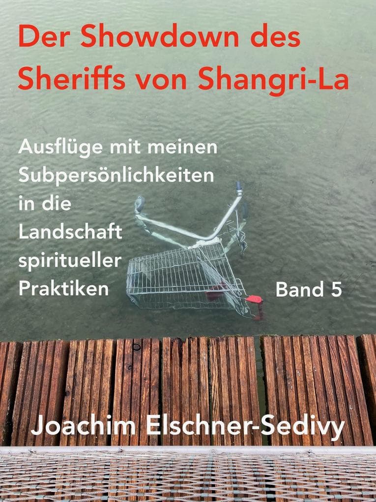 Der Showdown des Sheriffs von Shangri-La (Ausflüge mit meinen Subpersönlichkeiten in die Landschaft spiritueller Praktiken, #5)