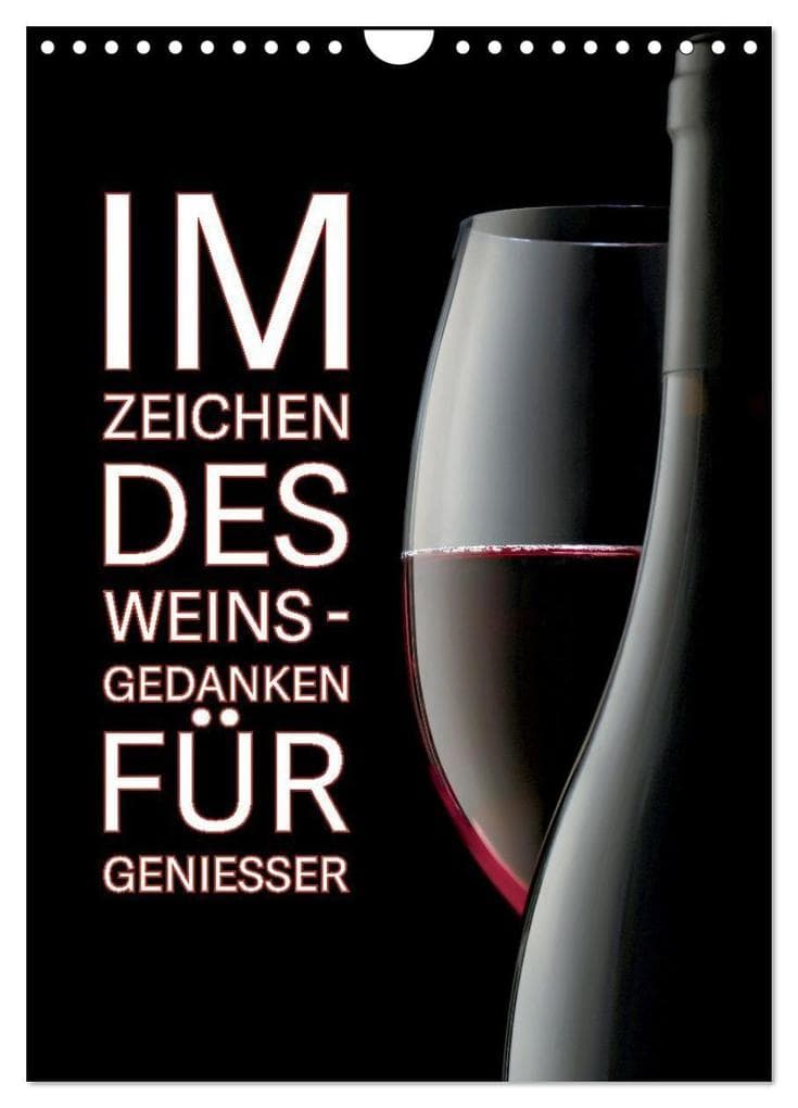 Im Zeichen des Weins - Gedanken für Geniesser (Wandkalender 2027 DIN A4 hoch), CALVENDO Monatskalender