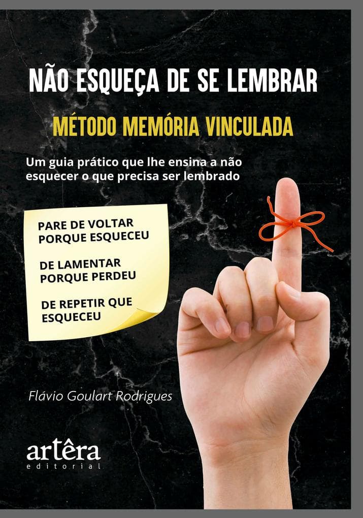 Não Esqueça de se Lembrar: Método Memória Vinculada - Um Guia Prático que lhe Ensina a Não Esquecer o que Precisa ser Lembrado