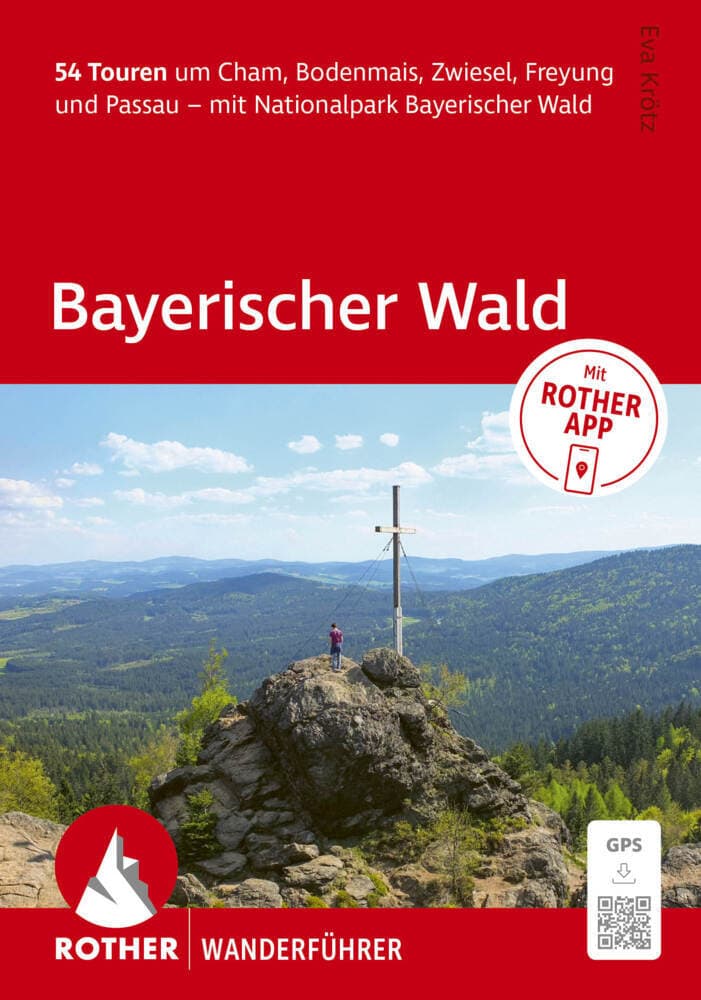 ROTHER Wanderführer Bayerischer Wald. 54 Touren um Cham, Bodenmais, Zwiesel, Freyung und Passau - mit Nationalpark Bayerischer Wald