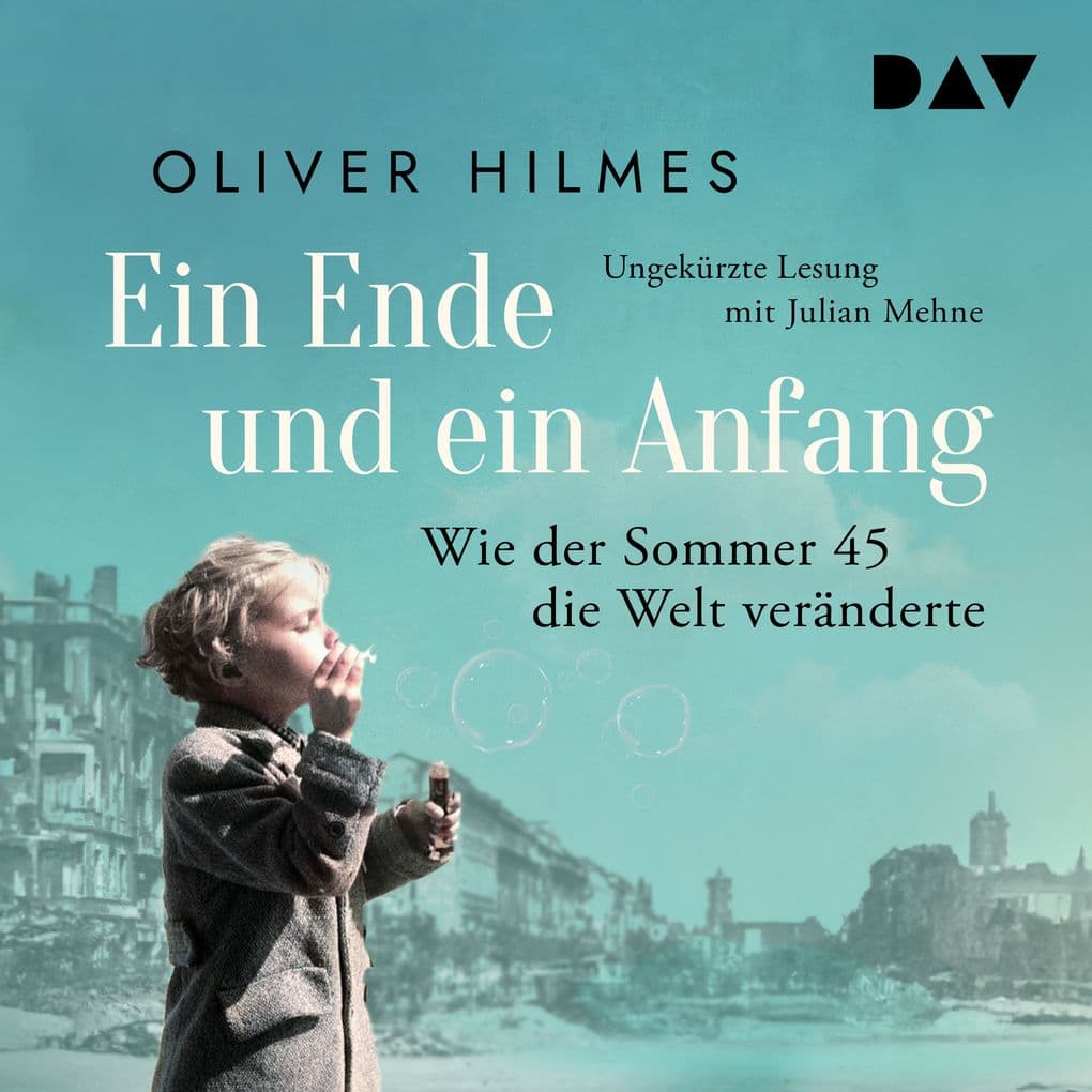 Ein Ende und ein Anfang. Wie der Sommer 45 die Welt veränderte