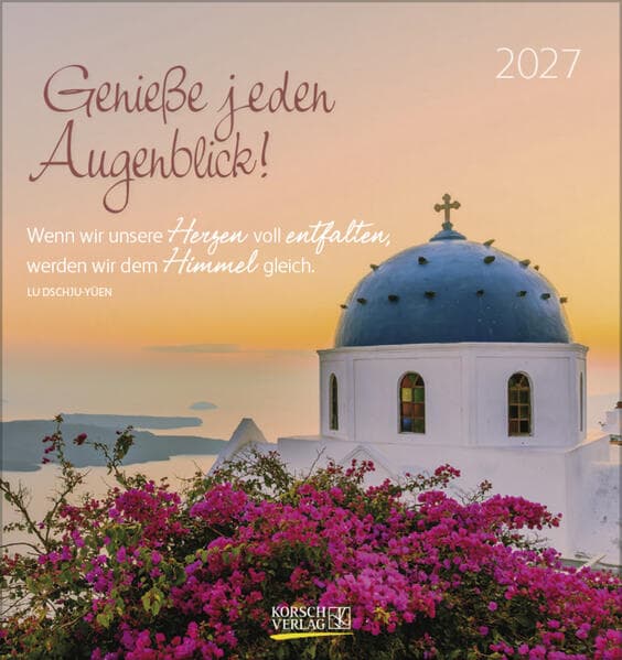 Genieße jeden Augenblick 2027
