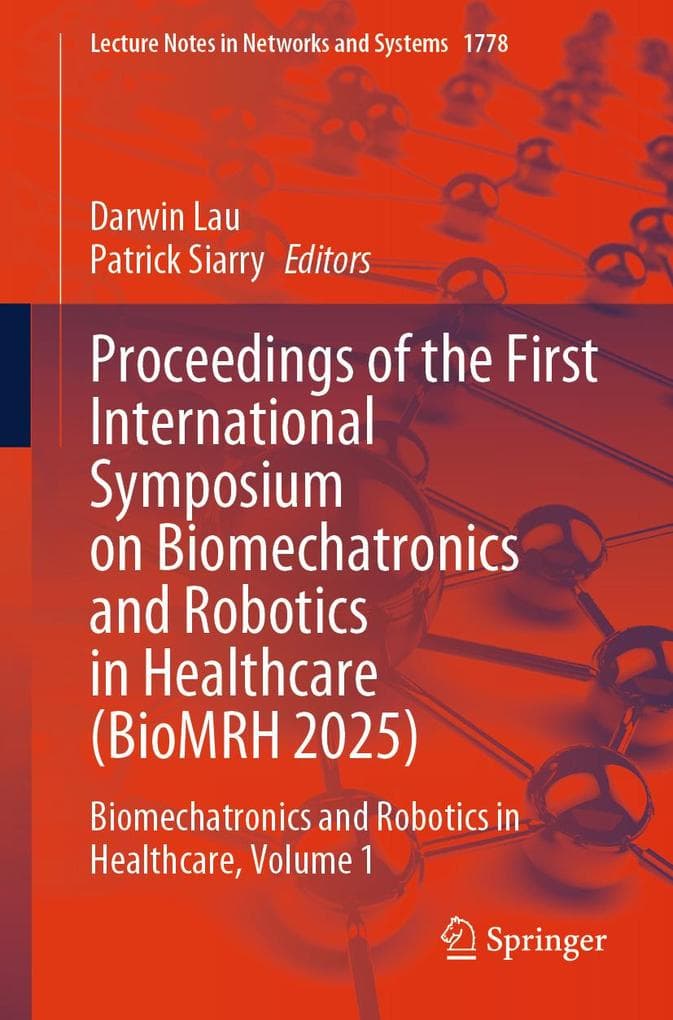 Proceedings of the First International Symposium on Biomechatronics and Robotics in Healthcare (BioMRH 2025)