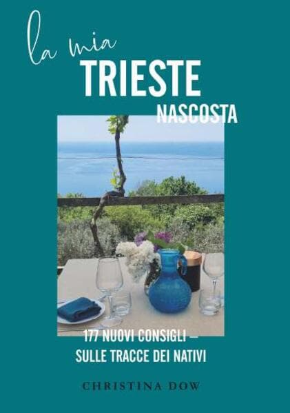 La mia Trieste nascosta