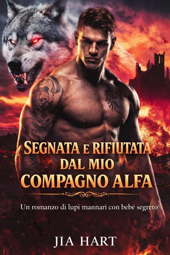 Segnata e rifiutata dal mio compagno alfa: un romanzo di lupi mannari con bebè segreto