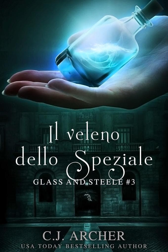 Il veleno dello speziale (Glass and Steele - Italiano, #3)
