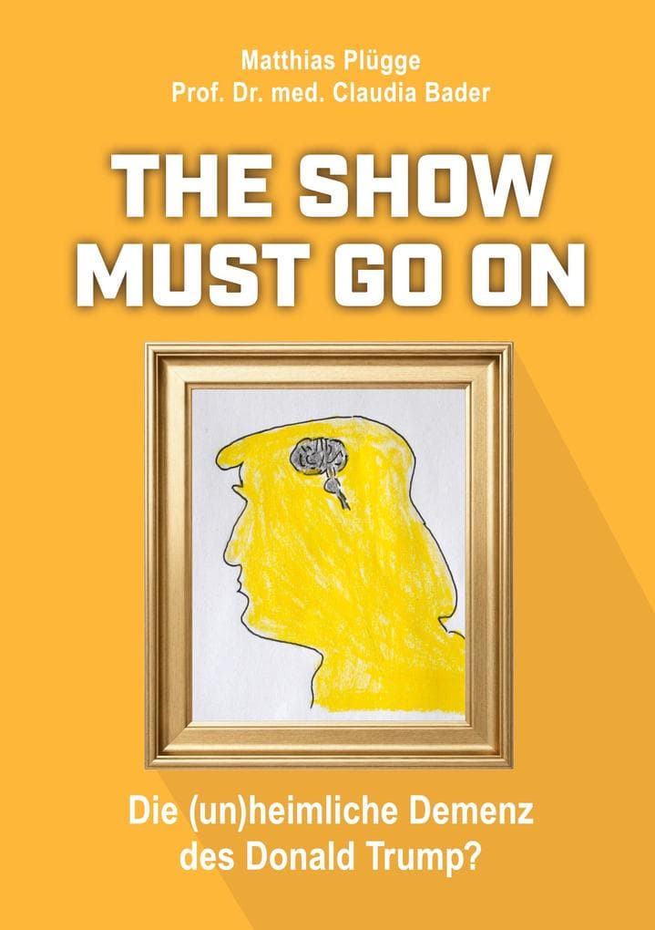 The show must go on, die (un)heimliche) Demenz des Donald Trump