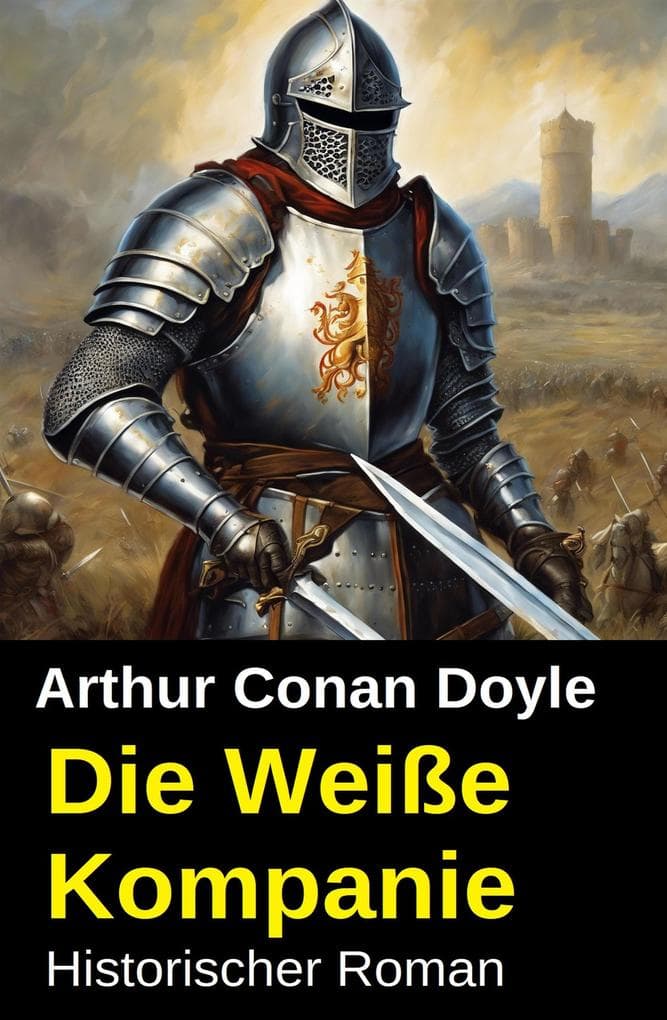Die Weiße Kompanie: Historischer Roman