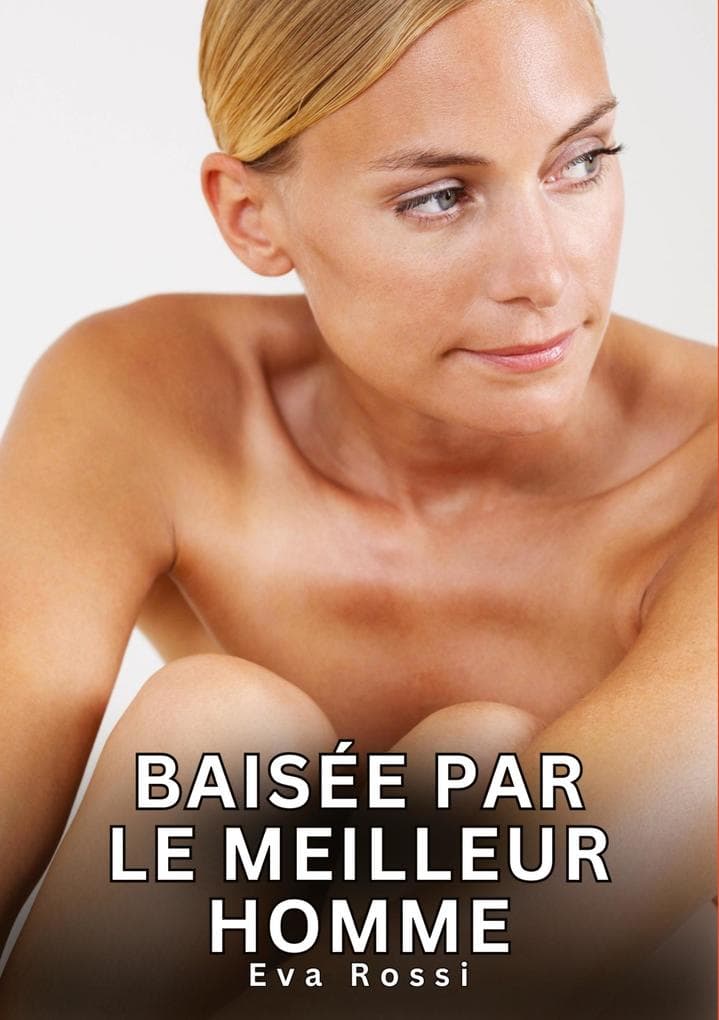 Baisée par le Meilleur Homme