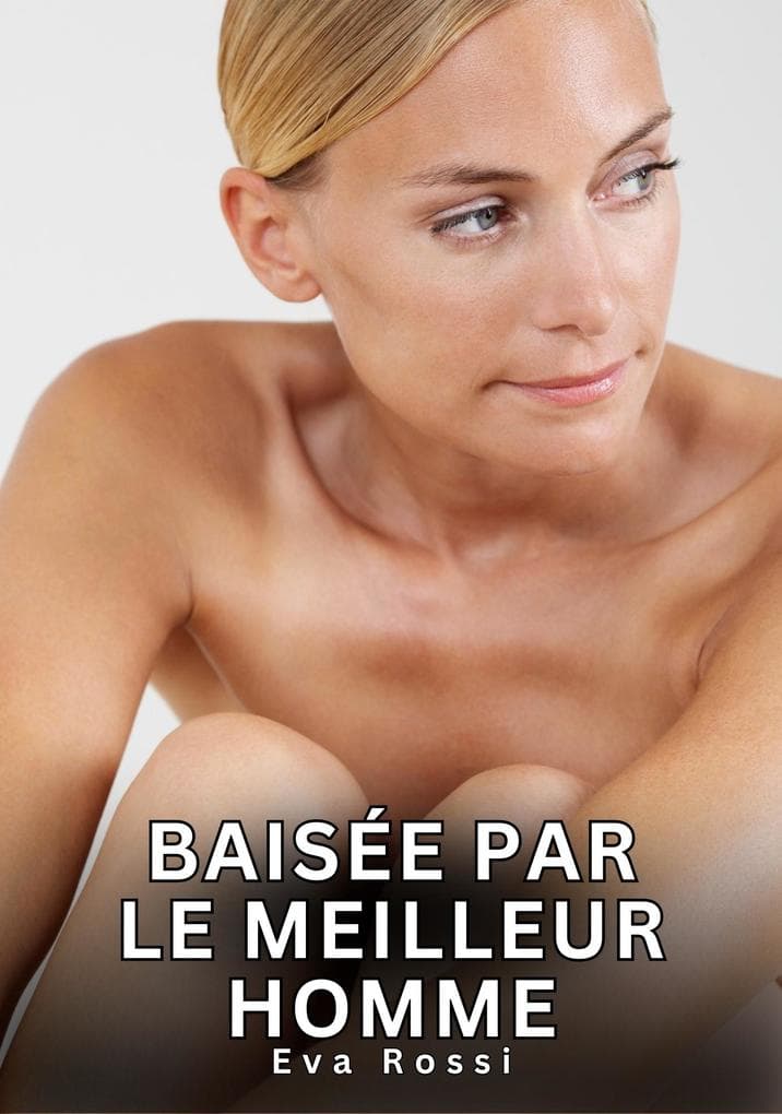 Baisée par le Meilleur Homme