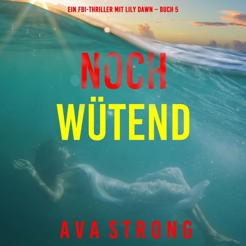 Noch wütend (Ein FBI-Thriller mit Lily Dawn Buch 5)