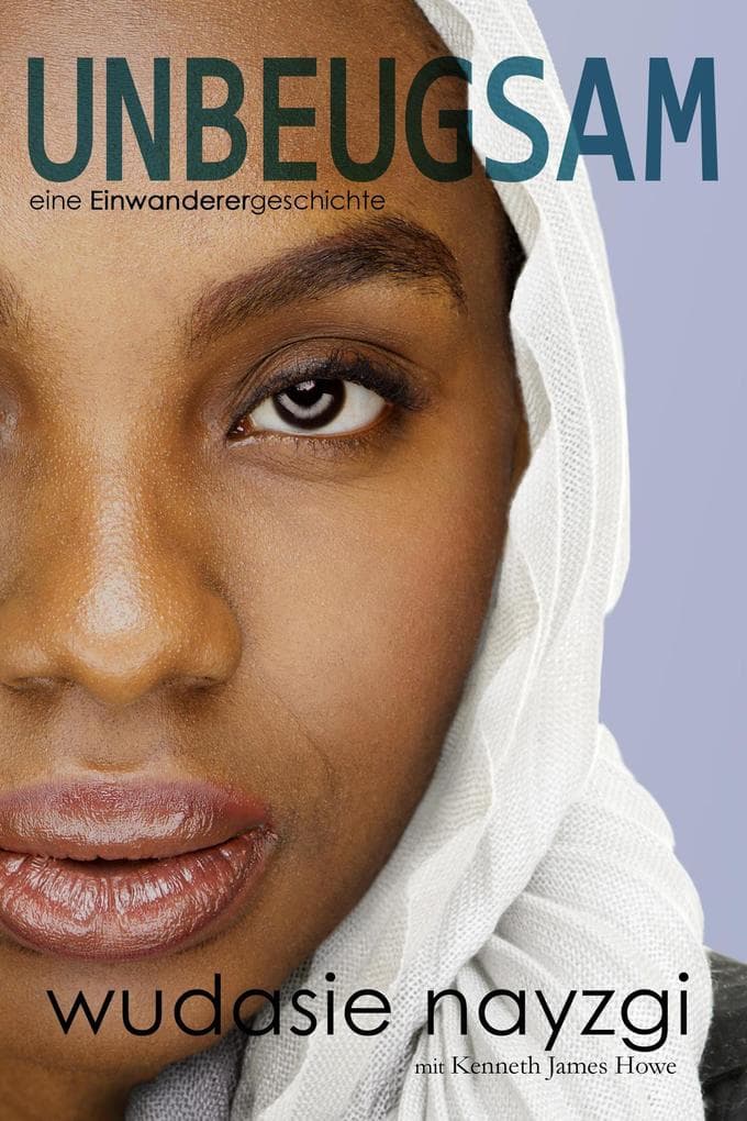 Unbeugsam: eine Einwanderergeschichte (Träume von Freiheit)