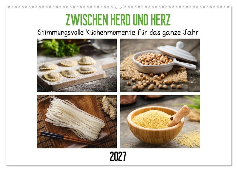 Zwischen Herd und Herz - Stimmungsvolle Küchenmomente für das ganze Jahr (Wandkalender 2027 DIN A2 quer), CALVENDO Monatskalender