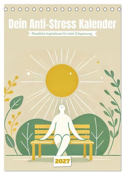 Dein Anti-Stress Kalender - Monatliche Inspirationen für mehr Entspannung (Tischkalender 2027 DIN A5 hoch), CALVENDO Monatskalender