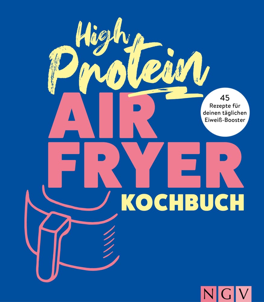 High Protein Airfryer-Kochbuch - ohne Proteinpulver