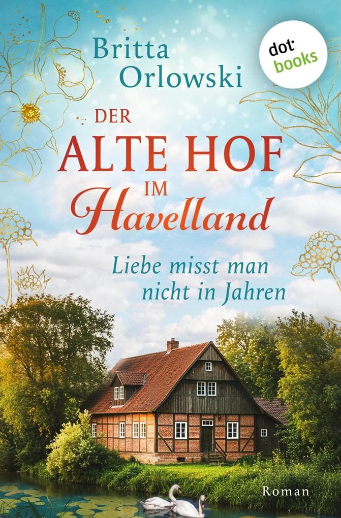 Der alte Hof im Havelland - Liebe misst man nicht in Jahren