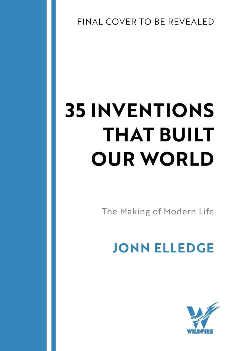 31 Inventions that Built Our World